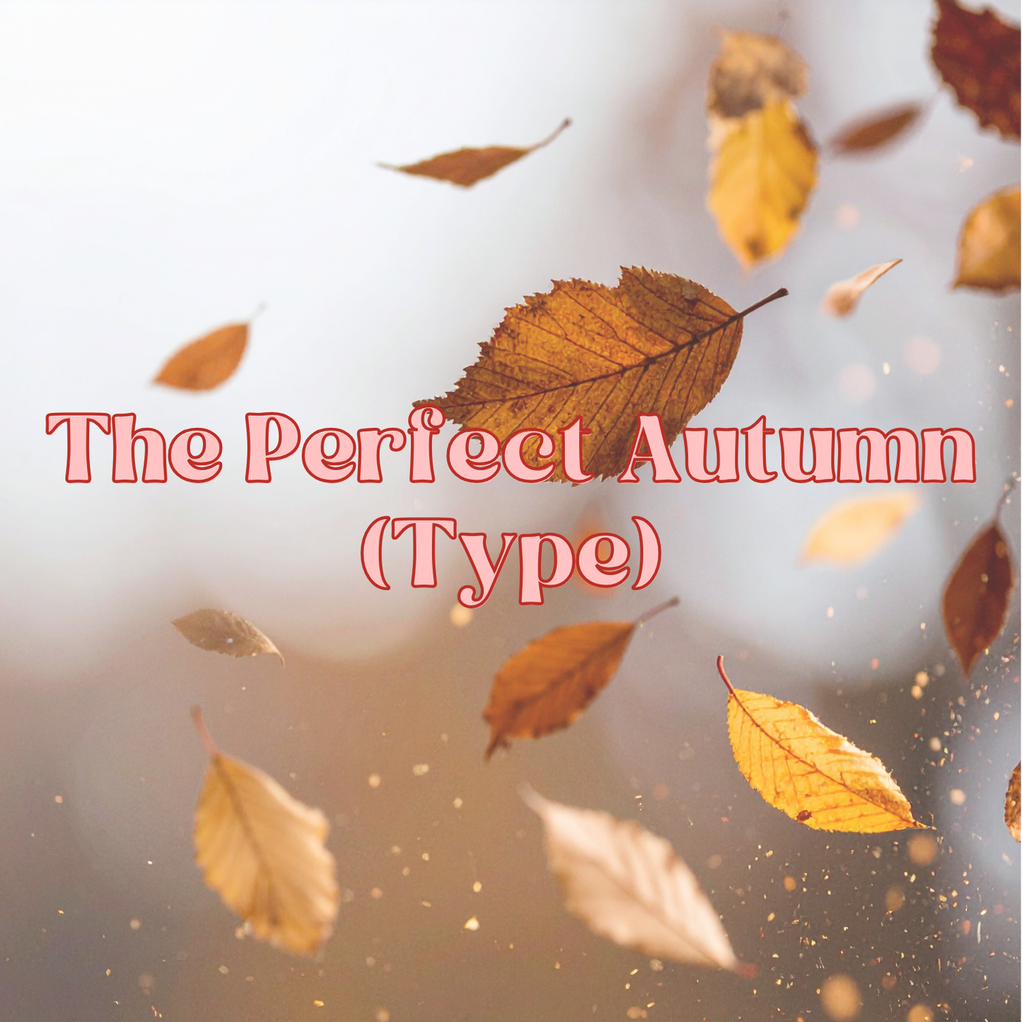 The Perfect Autumn (Type) Fragrance Oil
