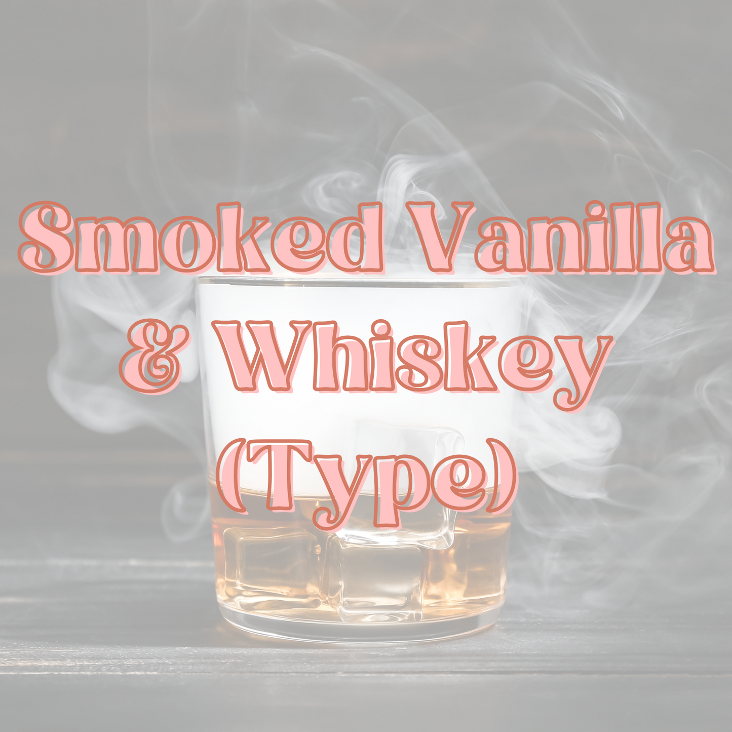 Smoked Vanilla & Whiskey (Type) Fragrance Oil *FINAL STOCK TBD*