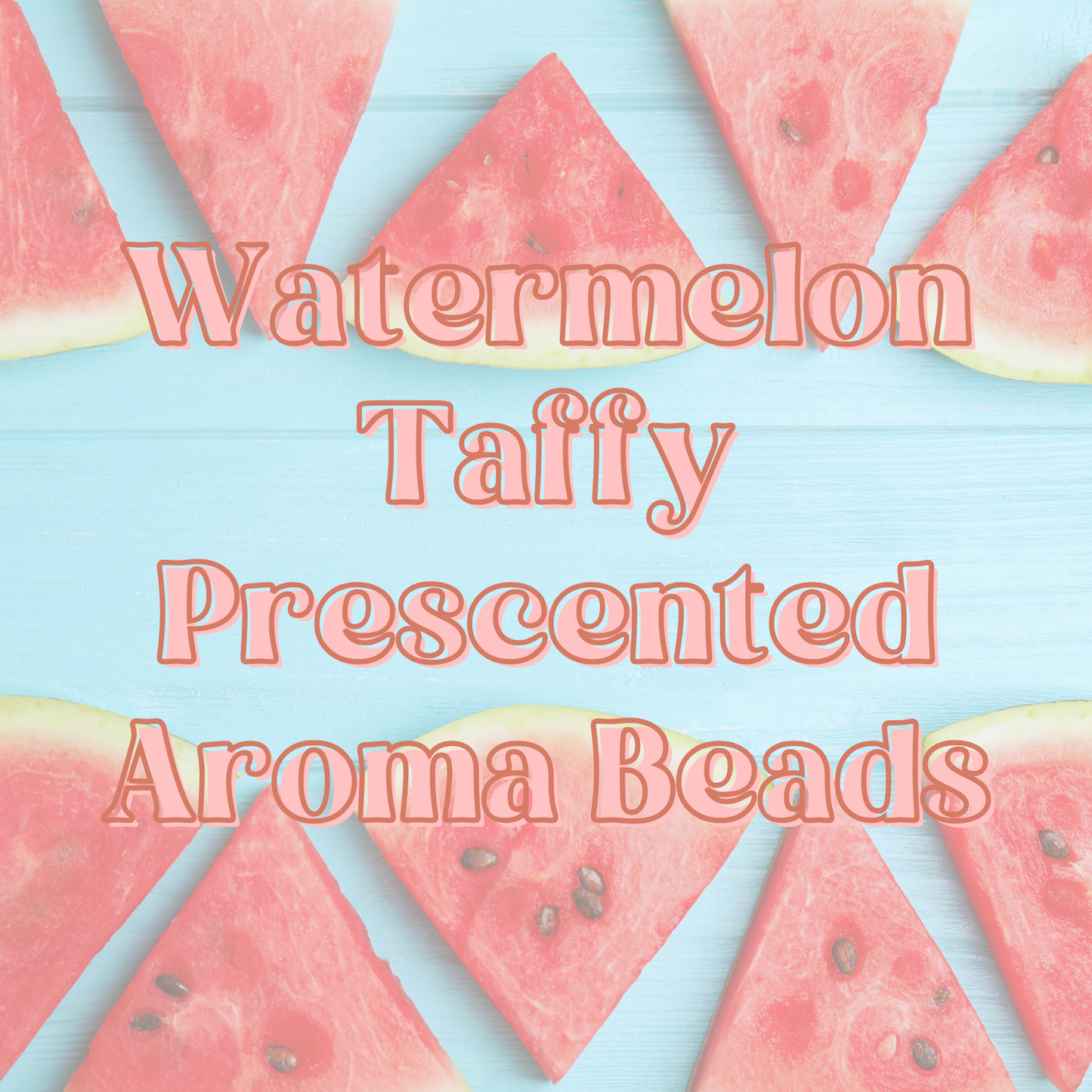 Watermelon Taffy Prescented Aroma Beads
