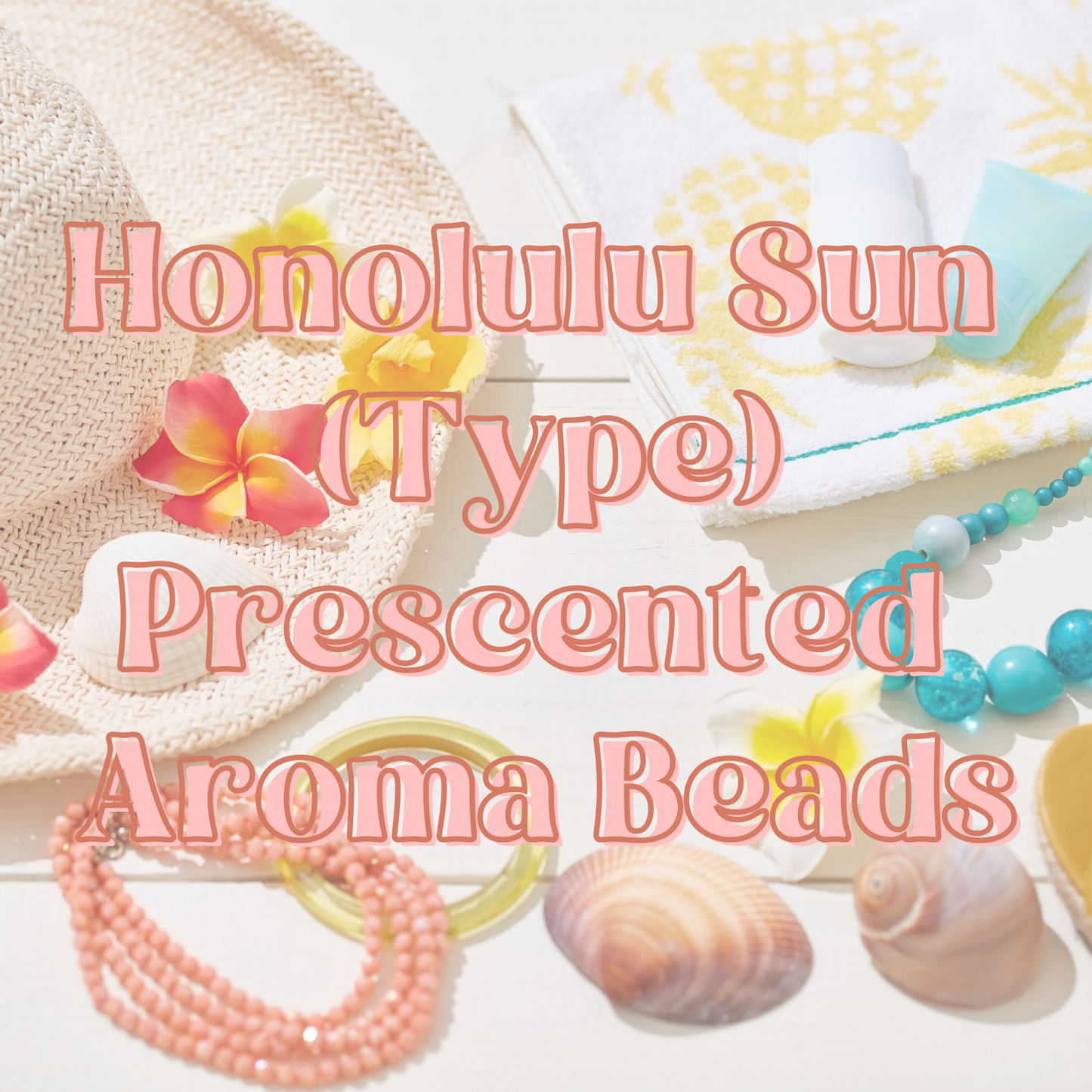 Honolulu Sun Prescented Aroma Beads