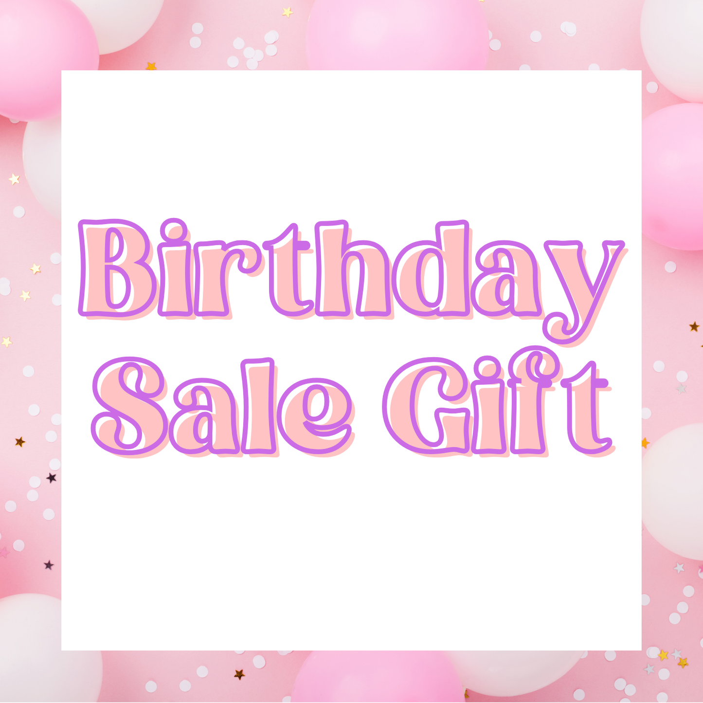 Birthday Sale Free Gift!