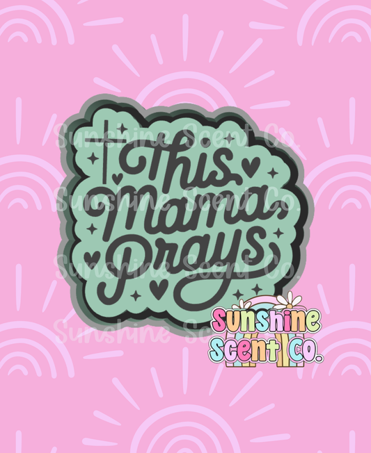 This Mama Prays Freshie Mold