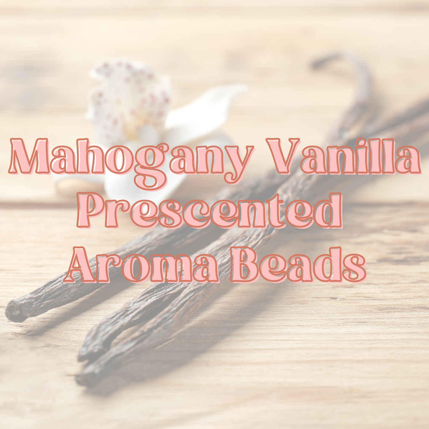 Mahogany Vanilla Prescented Aroma Beads