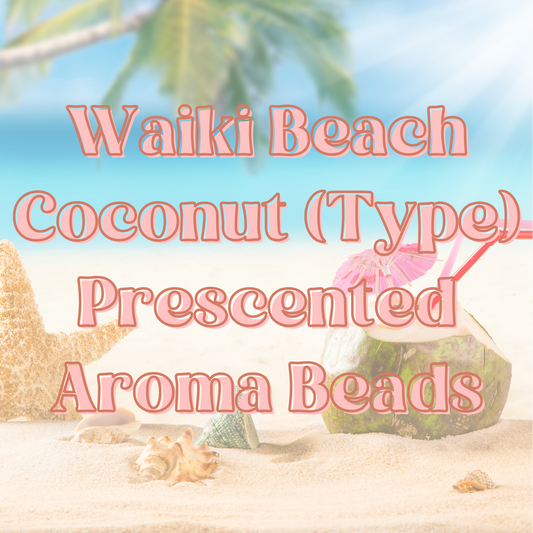 Waikiki Beach Coconut (Type) Prescented Aroma Beads