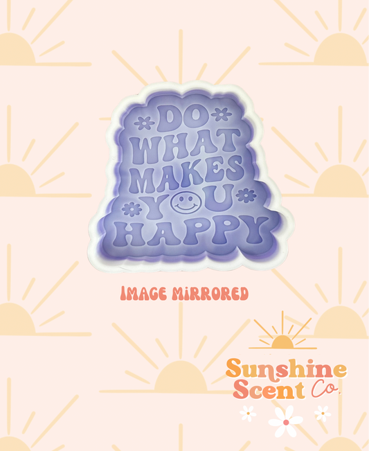 DO WHAT MAKES YOU HAPPY Silicone Freshie Mold