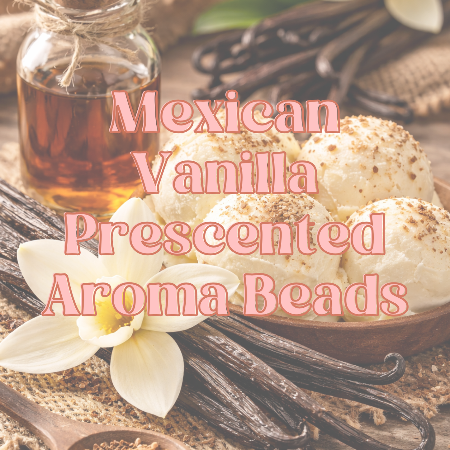 Mexican Vanilla Prescented Aroma Beads
