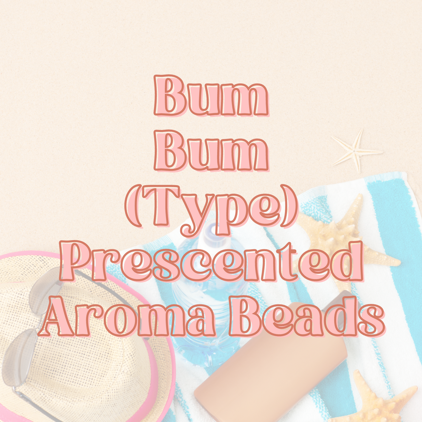 Bum Bum Prescented Aroma Beads