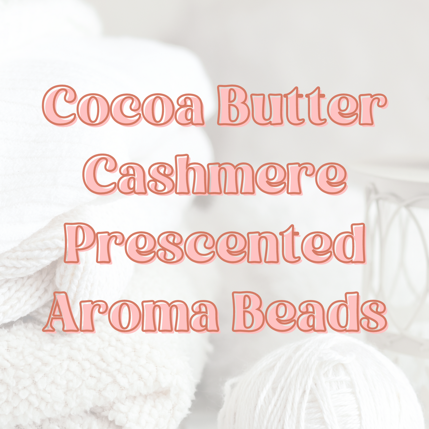 Cocoa Butter Cashmere Prescented Aroma Beads